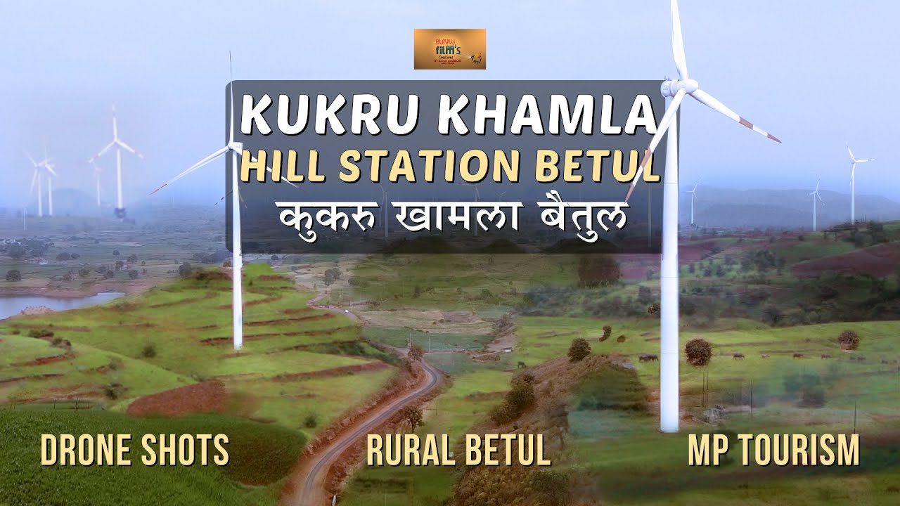Kukru Khamla Betul MP Hill Station Windmill Drone Shots Bunny Films Creations Nayan Jharbade & Team