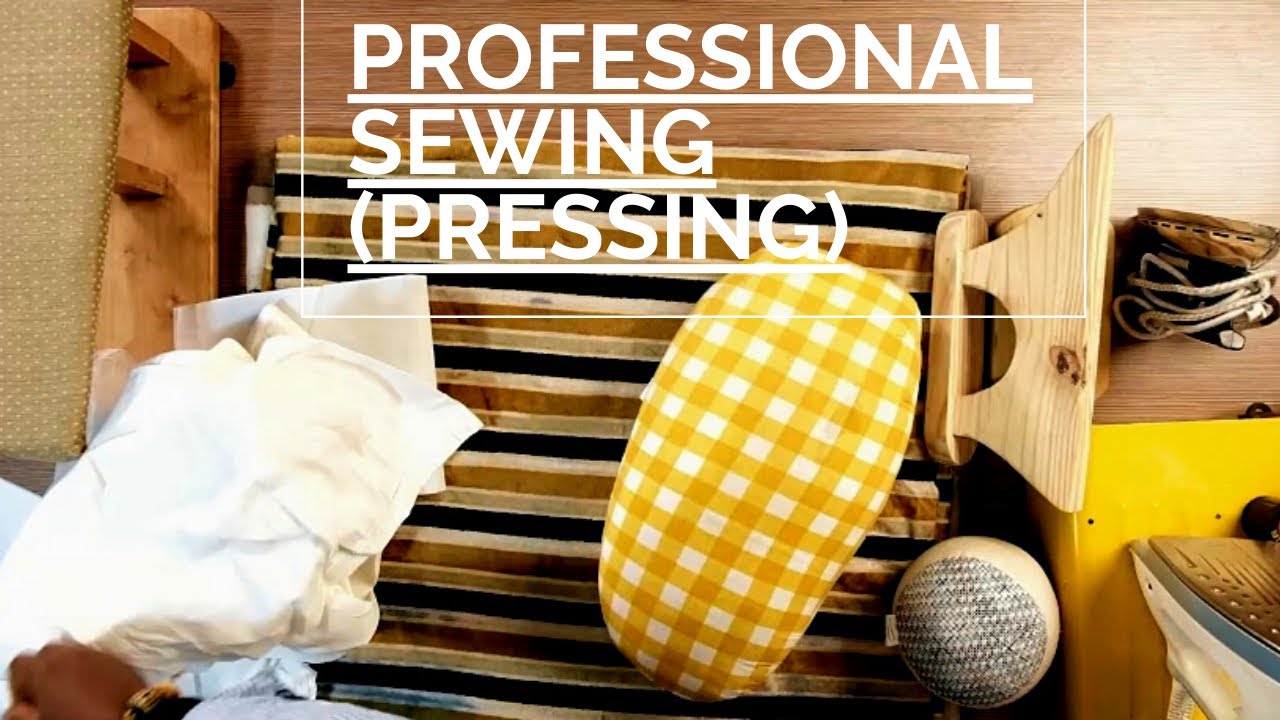 PROFESSIONAL SEWING ( PRESSING)