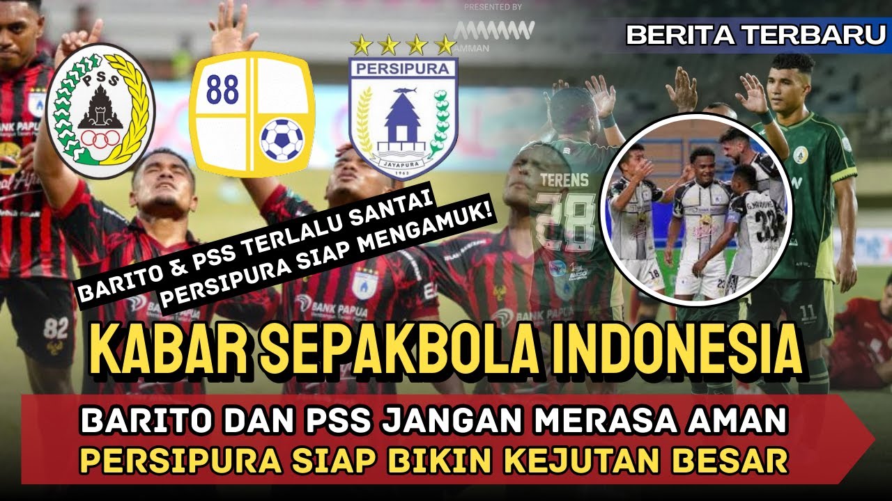⚠️ Bahaya dari Posisi 3‼️ Barito & PSS Terancam, Persipura Siap MENGGILA