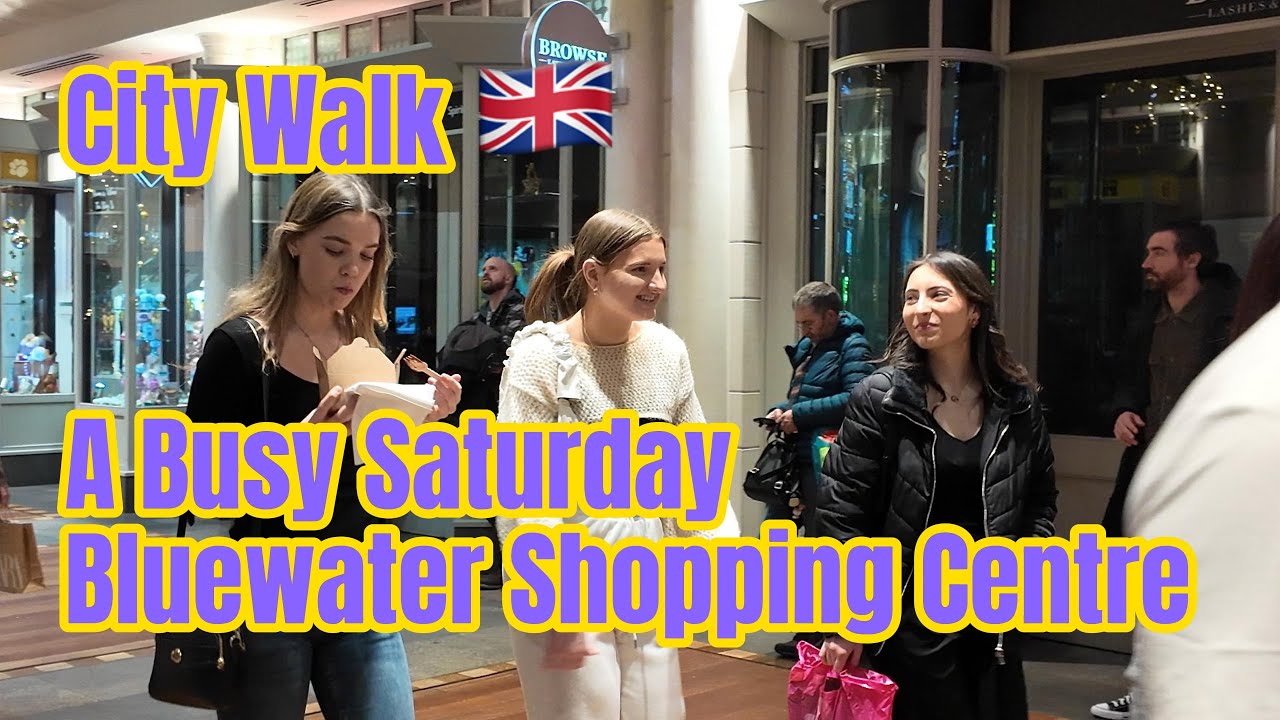【City Walk 4K】🛍️✨ A Busy Saturday at Bluewater Shopping Centre | Vibrant Weekend Vibes