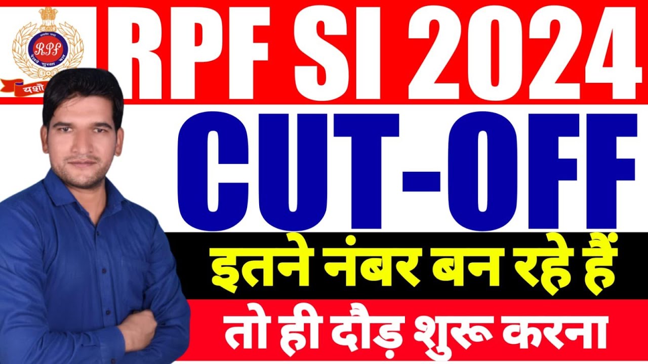 RPF SI 2024 CUT OFF | CUT-OFF RPF SI 2024 | RPF SI CUT OFF 2024 | RPF SI 2024 CUT OFF FOR PHYSICAL
