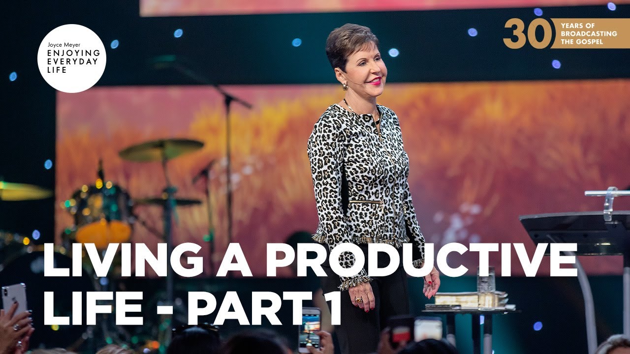Living a Productive Life - Pt 1 | Joyce Meyer | Enjoying Everyday Life Teaching