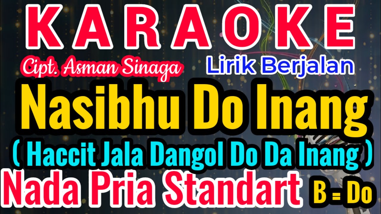 NASIBHU DO INANG Karaoke Nada Cowo/Pria/Male||Karaoke NASIBHU DO INANG Versi Cowo|Cipt. Asman Sinaga