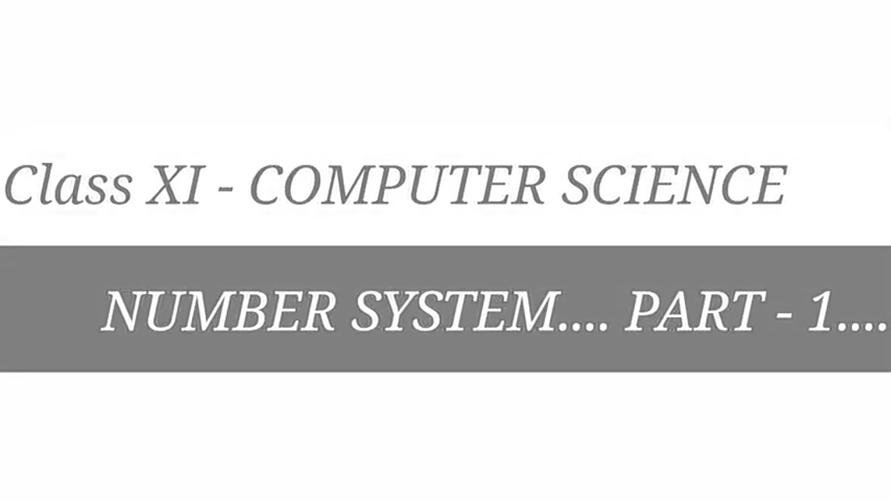 WBCHSE, Class - XI, Computer Science, Number System ,Part - 1, Conversions