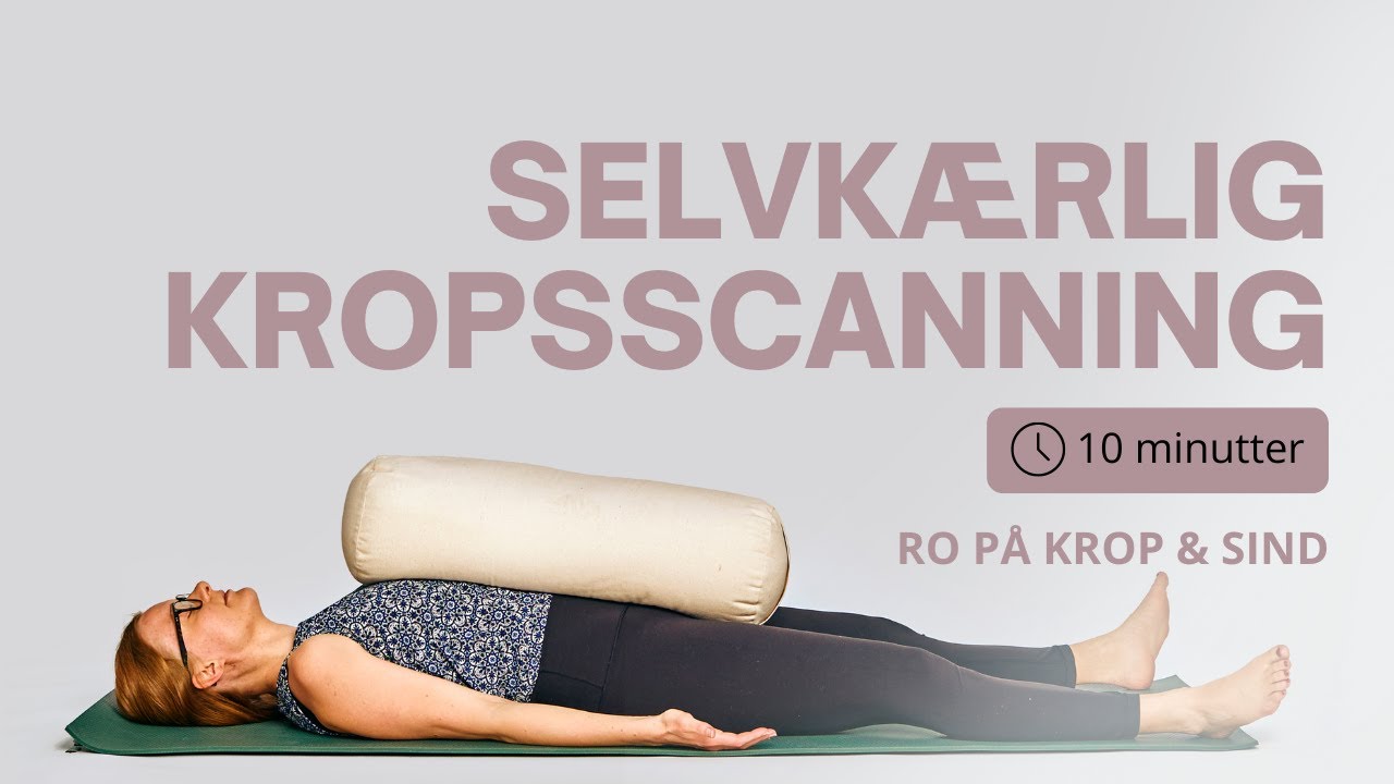 Kropsscanning - Selvkærlig Bodyscan for indre ro (10 minutter) | Cathrine Yoga Online Dansk