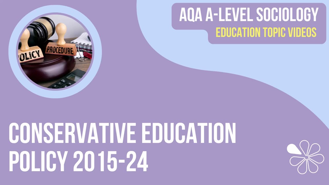 Conservative Educational Policy 2015-24 | A Level Sociology | Education