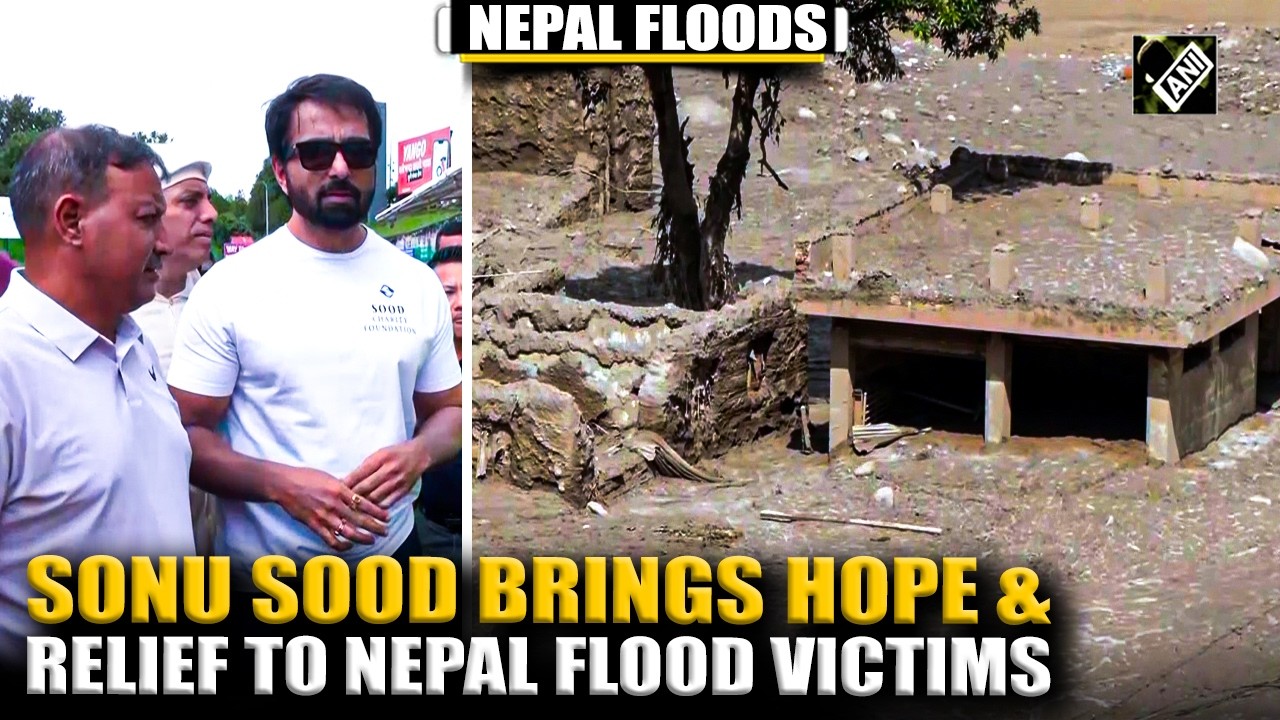 WATCH: Sonu Sood steps in for Nepal flood victims, brings hope & relief amid devastating disaster