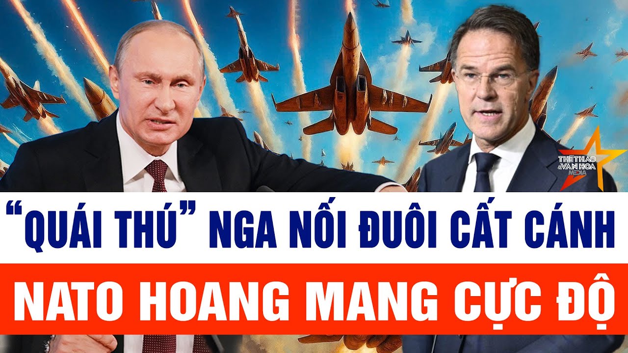 Thế giới cập nhật 24/1: “Quái thú” Nga nối đuôi cất cánh, NATO hoang mang cực độ