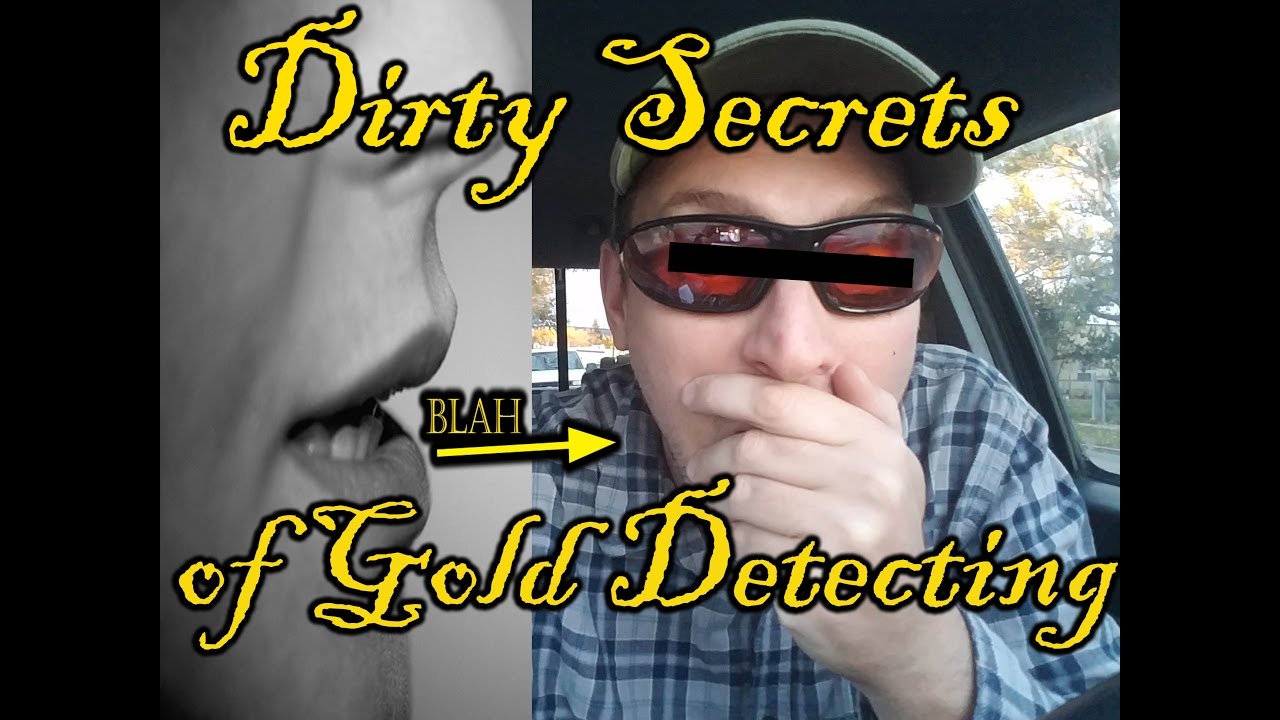 Dirty Secrets of Gold Detecting