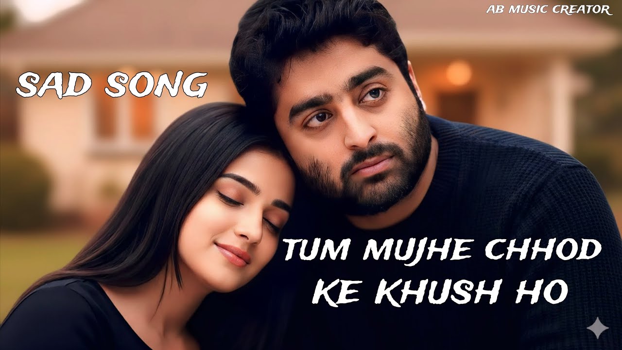 Tum Mujhe Chhod Ke Khush Ho | Sad Brekup Song | Arijit Singh & Jubin Nautiyal | Ab Music Creator 