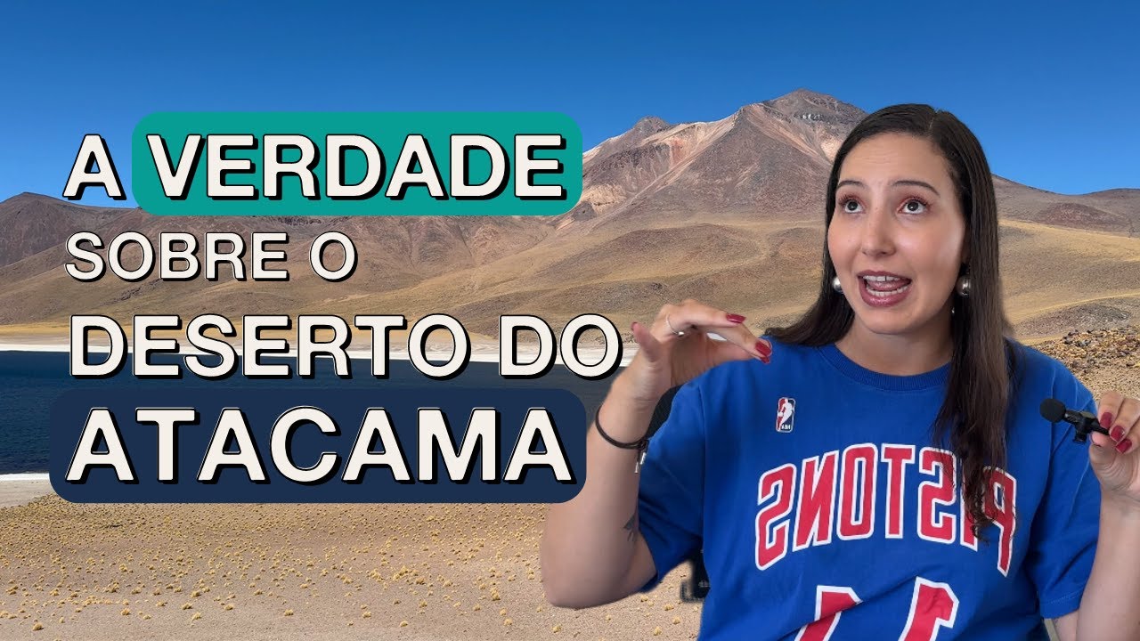 DESERTO DO ATACAMA: o que você precisa saber antes de ir