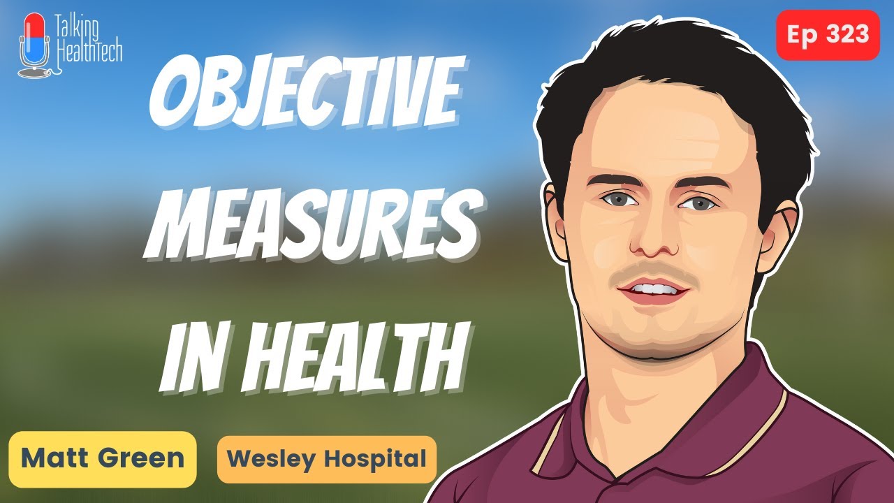 Using objective measures in healthcare - Matt Green, Wesley Hospital