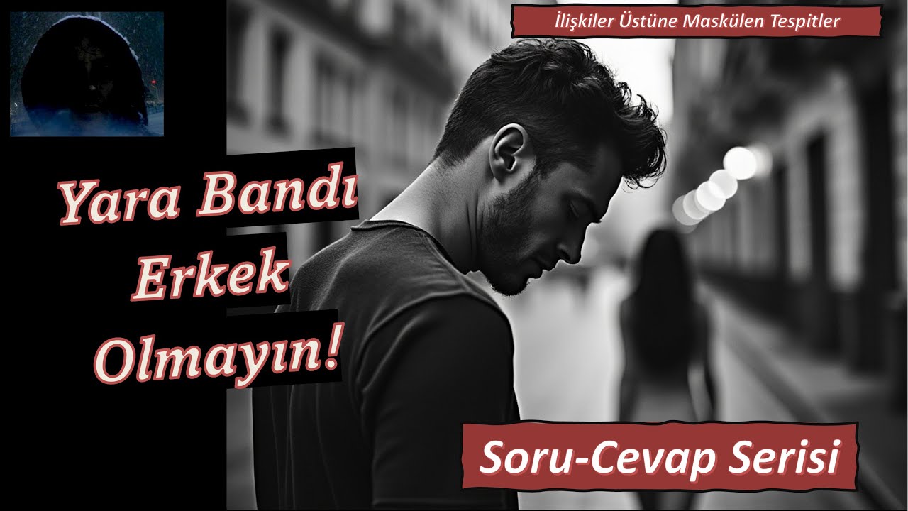 Yara Bandı Erkek Olmayın.
