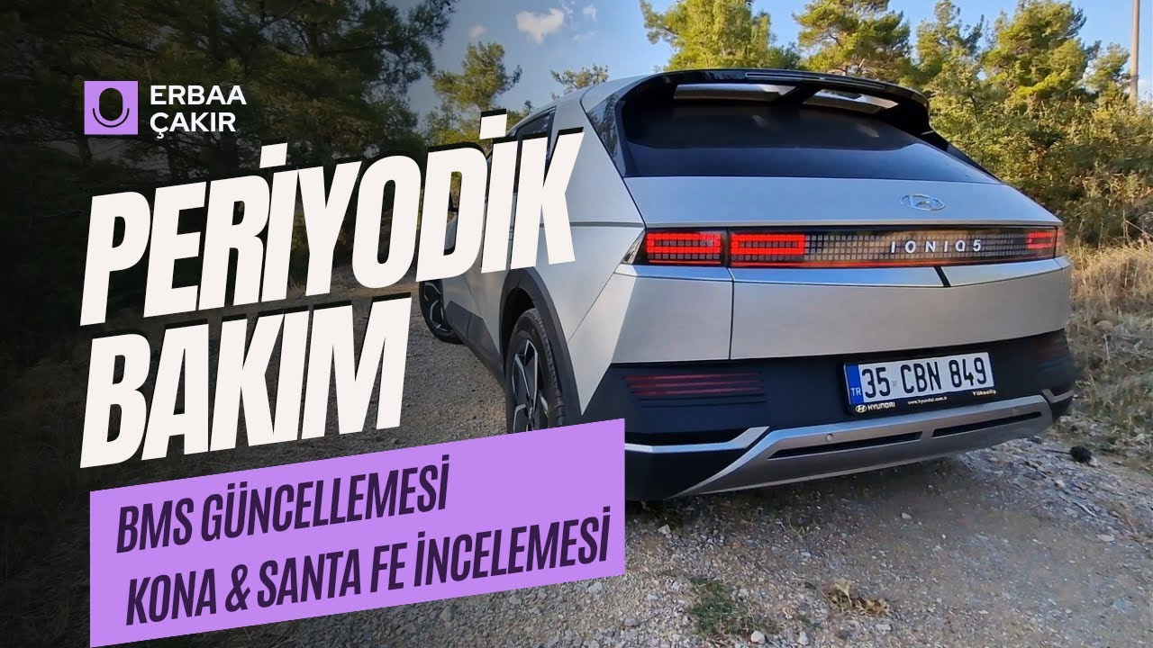IONIQ 5 Periyodik Bakım, BMS Güncellemesi, Kona & Santa FE İncelemesi