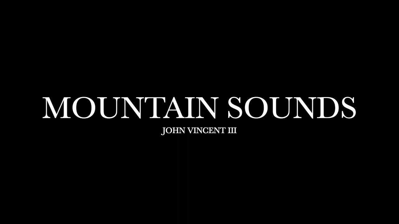 Mountain Sounds by John Vincent III (Lyrics)