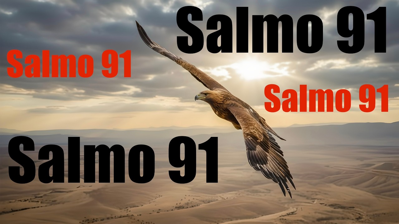 Salmo 91 Completo  Oración Poderosa de Protección, Fortaleza y Confianza en Dios #salmo91 #salmos