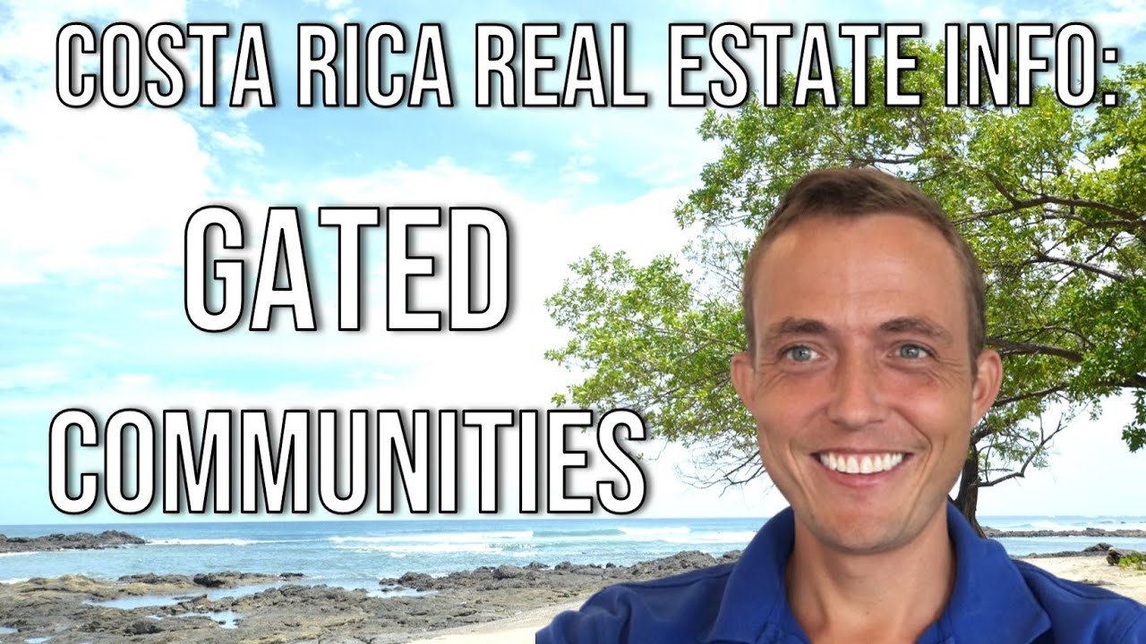 Costa Rica Real Estate Info #12: Gated Communities - What You Need to Know