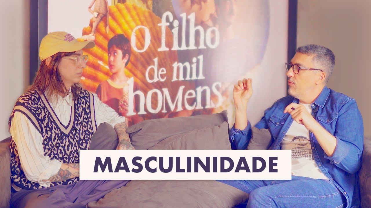 Masculinidade, Filho de Mil Homens & Daniel Rezende