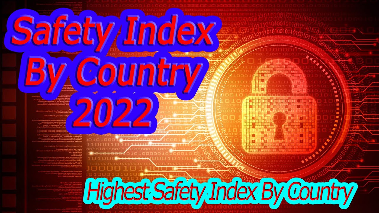 Safety Index By Country 2022 Comparison | Highest Safety Index By Country