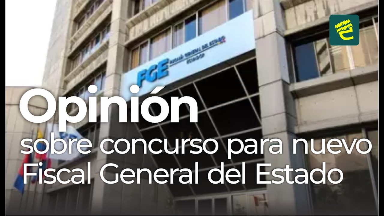 Expresiones sobre el concurso del Fiscal General del Estado en Ecuador
