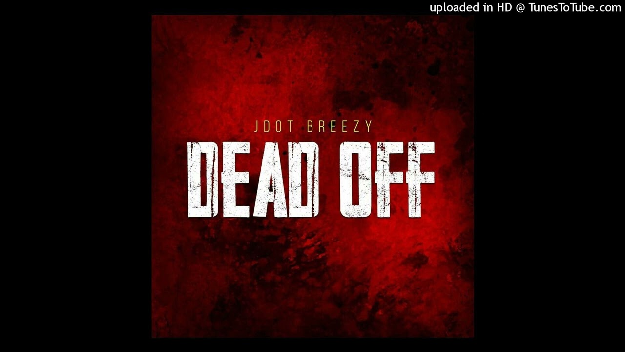 Jdot Breezy - Dead Off