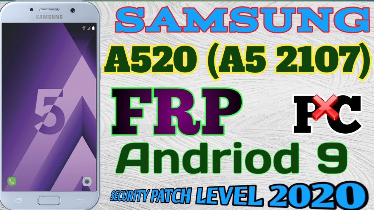 SAMSUNG A5 2017 (SM-A520) FRP BYPASS ANDRIOD 9 SECURITY PATCH LEVEL 2020 NEW METHOD