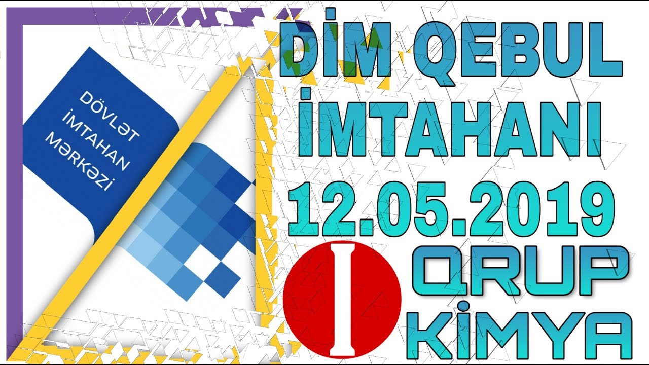 DİM I qrup 12.05.2019 qebul imtahanı Kimya izahı