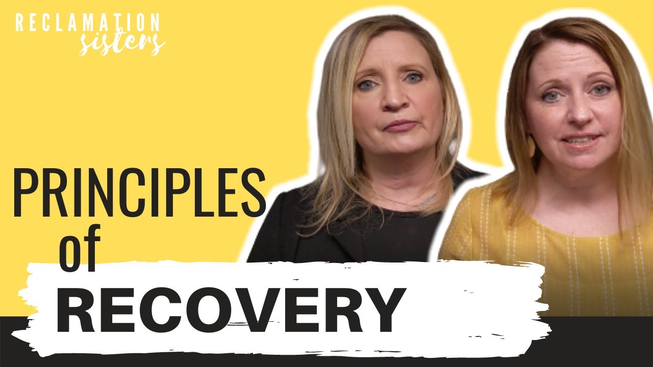 PRINCIPLES OF RECOVERY | How addiction recovery is possible | Reclamation Sisters