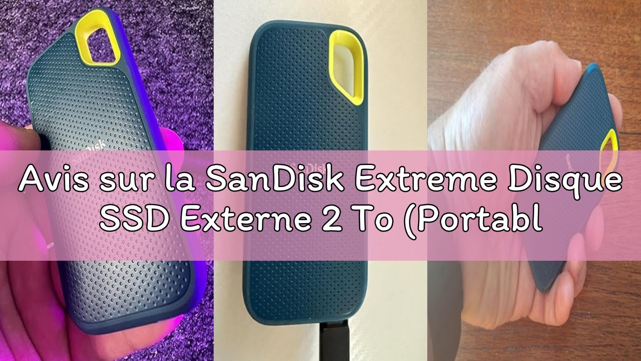 Avis sur la SanDisk Extreme Disque SSD Externe 2 To (Portable NVMe SSD, jusqu'à 1050 Mo/s en lecture