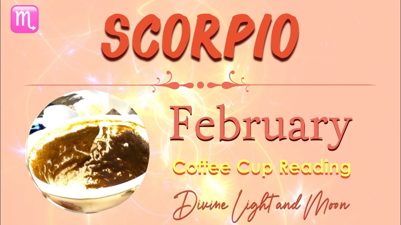 Scorpio ♏️ February 🧡 Coffee Cup Reading ☕️