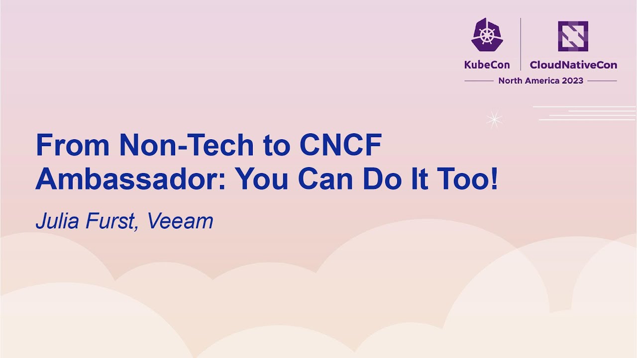 From Non-Tech to CNCF Ambassador: You Can Do It Too! - Julia Furst, Veeam