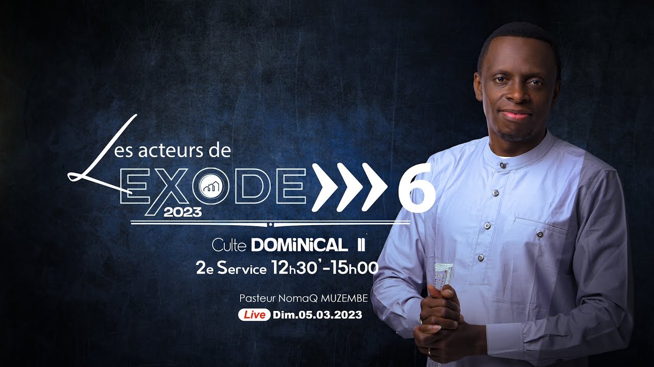 Culte dominical - 2e Culte / Pst NomaQ MUZEMBE / Les acteurs de l'Exode 6