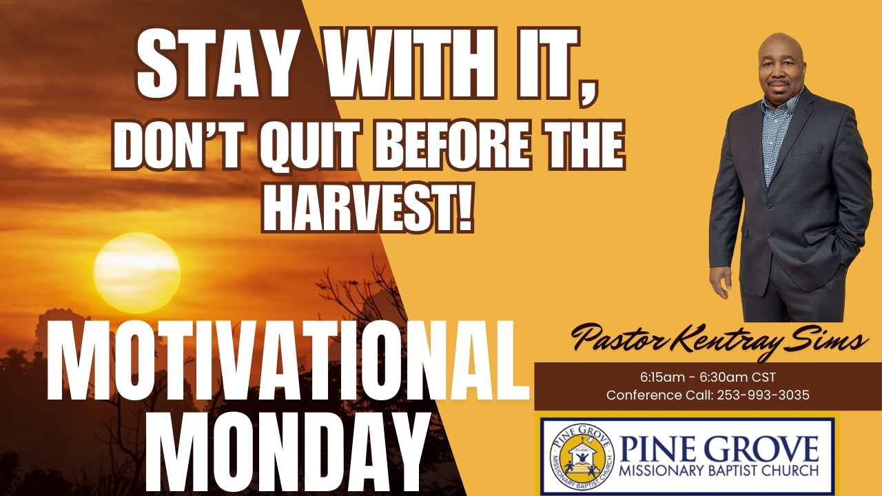 Stay With It, Don't Quit Before the Harvest! | Motivational Monday - 2.23.2026 | Pastor Kentray Sims