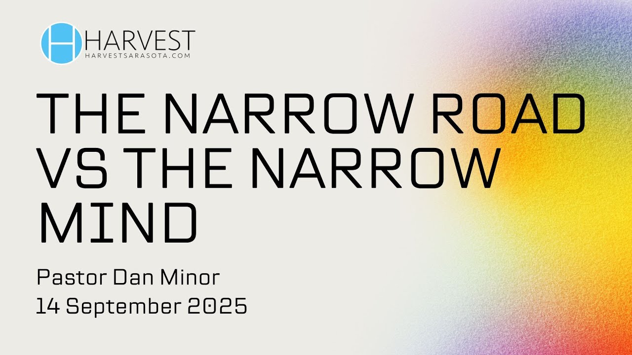 The Narrow Road vs The Narrow Mind | Pastor Dan Minor
