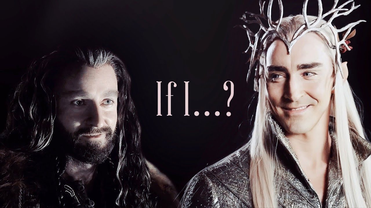 Thorin & Thranduil • If I...?