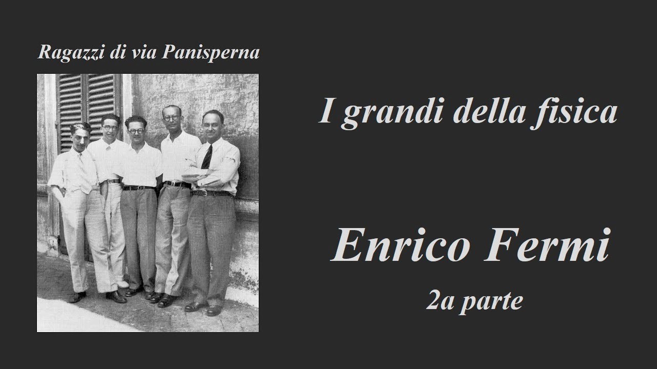 I grandi della fisica: Enrico Fermi, 2&deg; parte. I ragazzi di Via Panisperna. 😍📚💖 La fisica atomica.