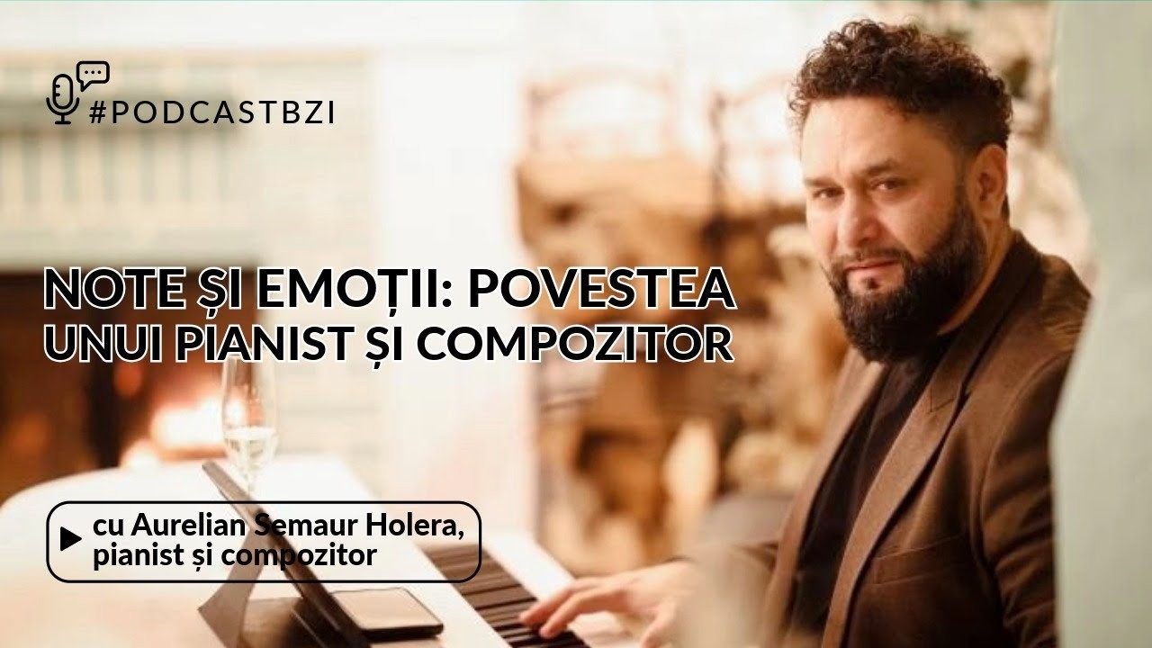 Aurelian Semaur Holera, pianist și compozitor ieșean, invitat la #PodcastBZI cu Irina Zaharia