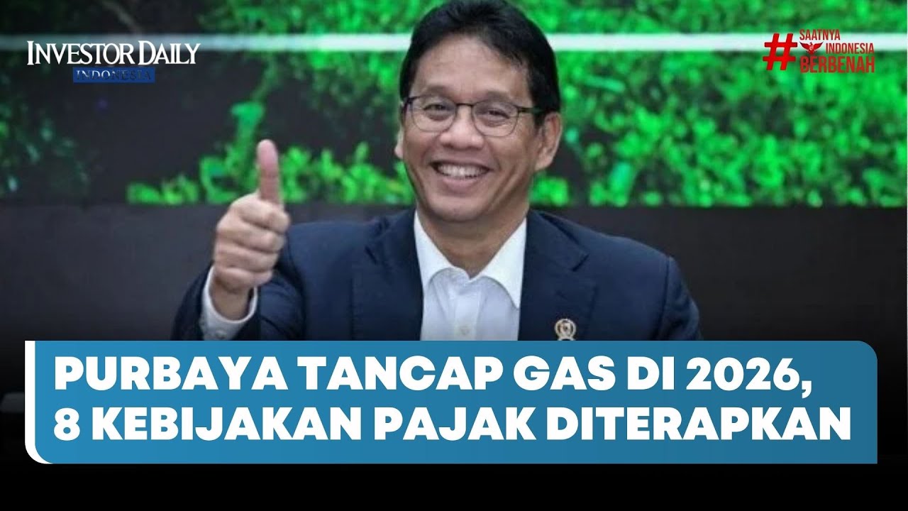 Purbaya Tancap Gas di 2026, 8 Kebijakan Pajak Diterapkan - Investor Daily TV