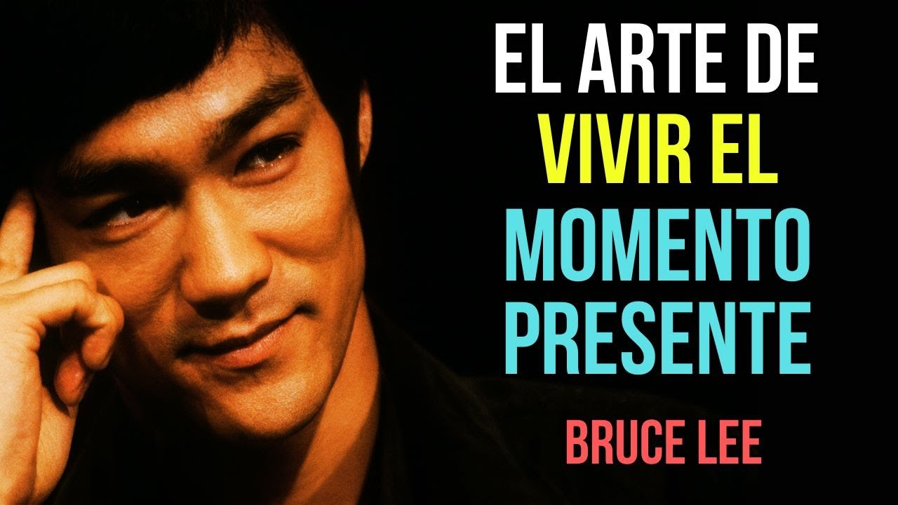 ✅ EL PODER DE LA PRESENCIA: EL ARTE DE VIVIR EN EL AHORA | ENSEÑANZAS DE BRUCE LEE