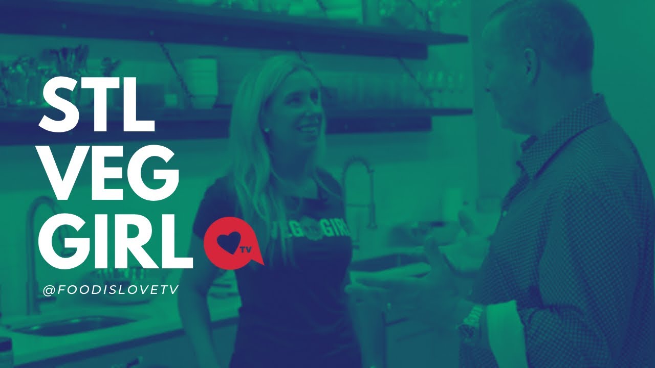 FOOD IS LOVE Ep 211 - STL Veg Girl | Plant Based Living & Restaurants in St Louis