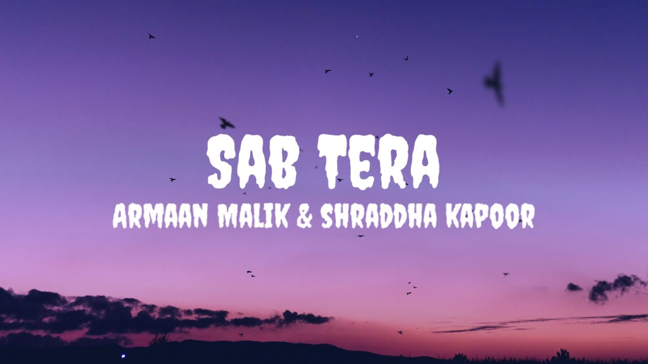 Armaan Malik & Shraddha K - Sab Tera (Lyrics) #armaanmalik #sharddhakapoor #sabtera #sabteralyrics
