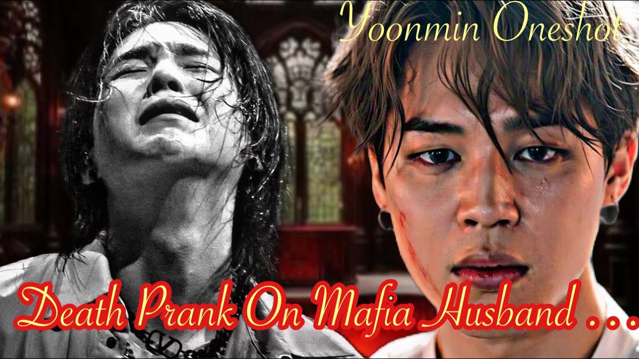 Death prank on mafia husband 🥺❤️|| Yoonmin Oneshot || Yoonmin FF ||