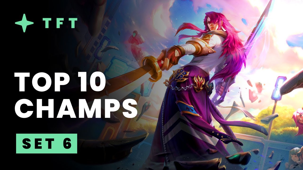 Top 10 Champions - Teamfight Tactics Set 6 Recap