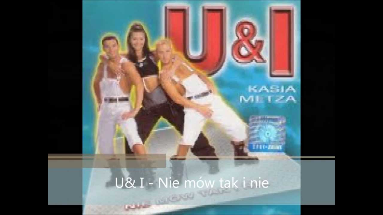U&I - Nie mów tak i nie.