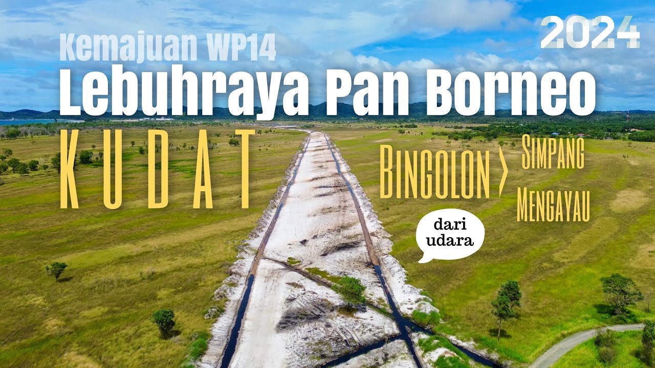 #udara_b 24 | Perjalanan dari Bingolon ke Sikuati, Kudat, Sabah | Kemajuan Lebuhraya Pan Borneo WP14