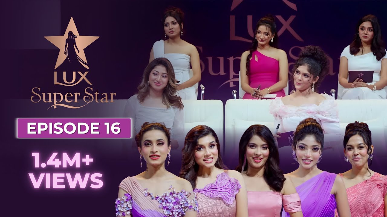 Journey to Gala Part 1 I Episode 16 I S10 I LUX Super Star I LUX Bangladesh