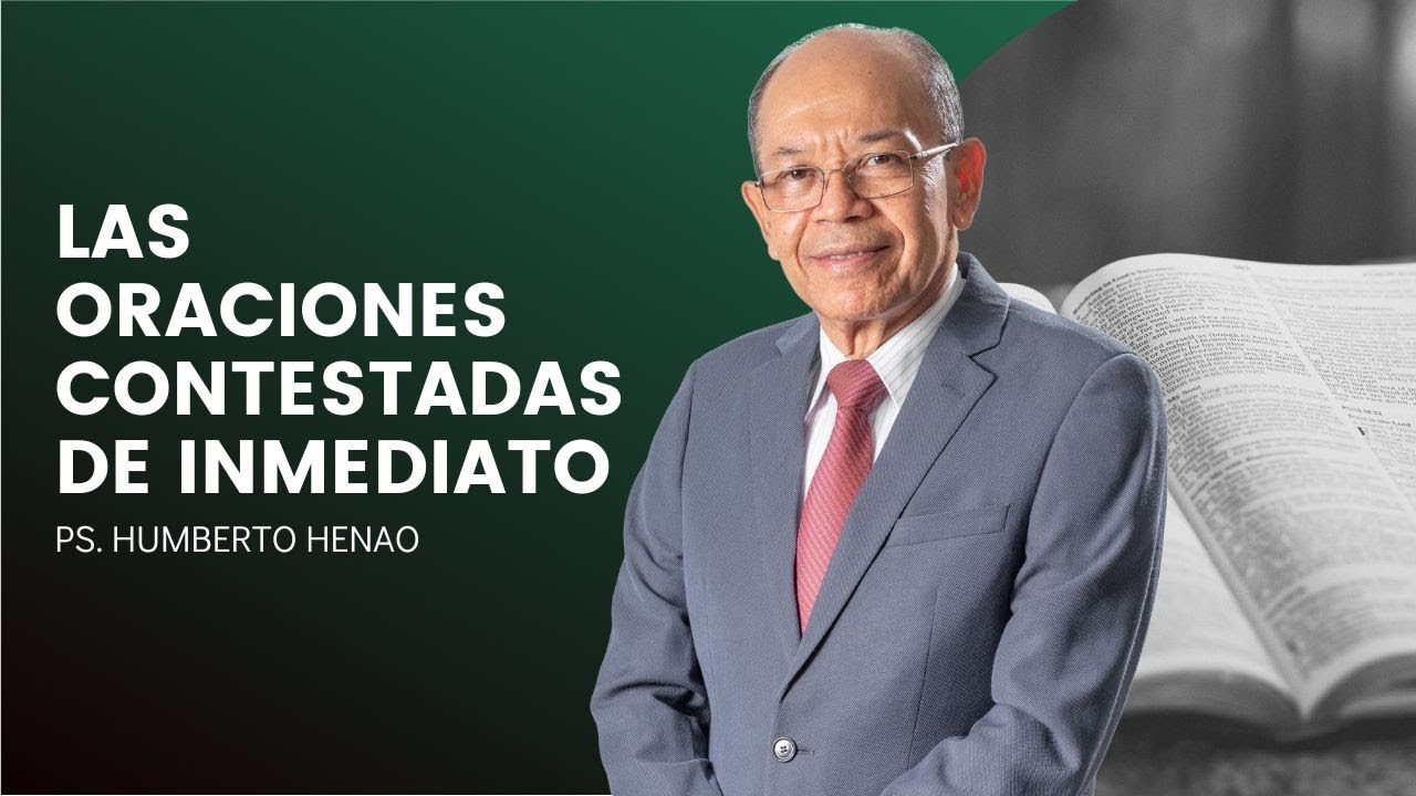 LAS ORACIONES CONTESTADAS DE INMEDIATO | Pr. Humberto Henao