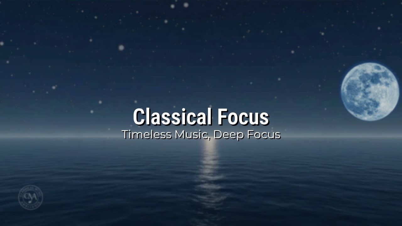Classical Instrumental Music for Studying: Deep Focus & Timeless Calm