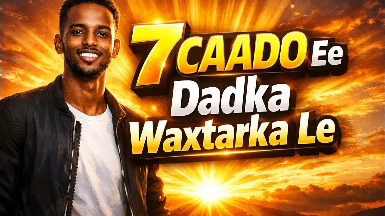 Caadooyin haddaa sameyso aad noqonayso qof waxtar le 