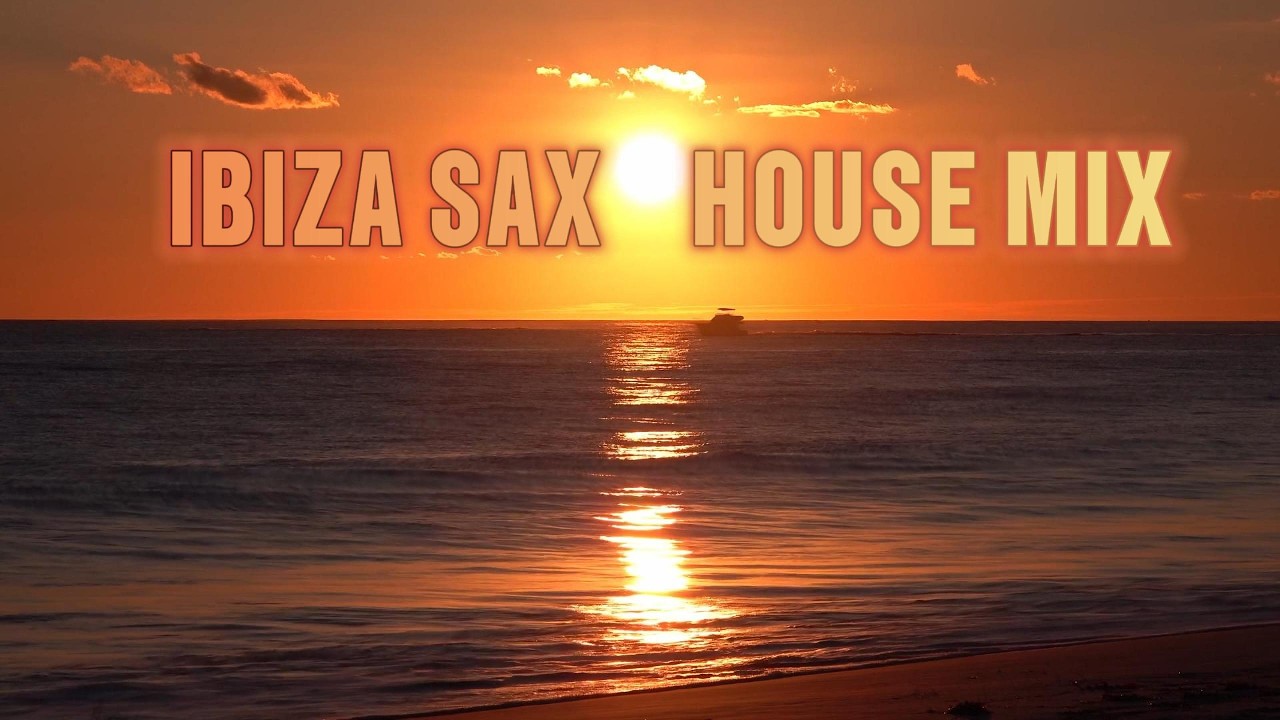Ibiza Sax House Mix 🌴 Sunset Beach Vibes | Groovy Tropical House (1 Hour)